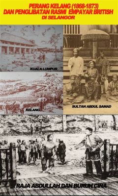 The 1874 Klang War: A Glimpse into Raja Jaafar's Reign and a Momentous Struggle for Power