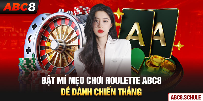 Bật mí mẹo chơi Roulette ABC8 dễ dành chiến thắng