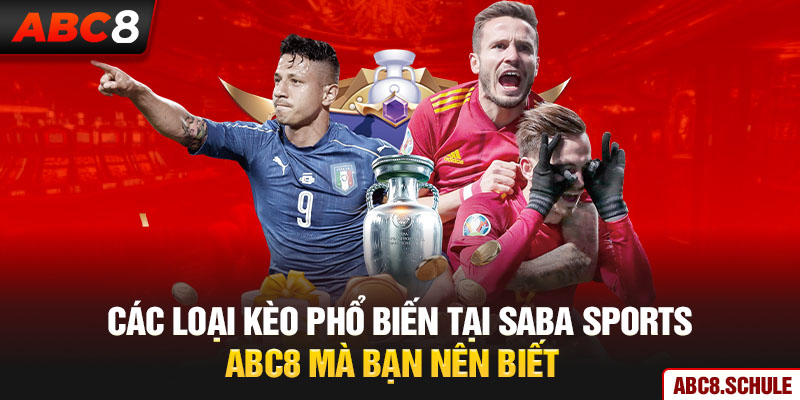 Các loại kèo phổ biến tại Saba Sports ABC8 mà bạn nên biết