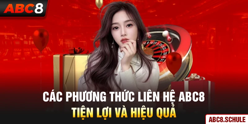 Các phương thức liên hệ ABC8 tiện lợi và hiệu quả