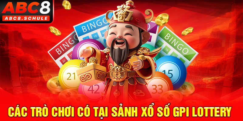 Các trò chơi có tại sảnh xổ số GPI Lottery