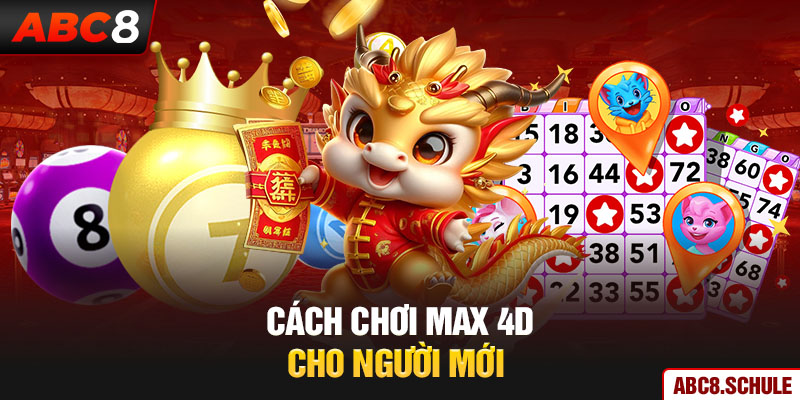 Cách chơi Max 4D cho người mới