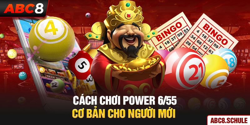 Cách chơi power 6/55 cơ bản cho người mới