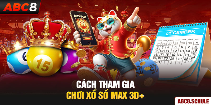 Cách tham gia chơi xổ số max 3D+ 