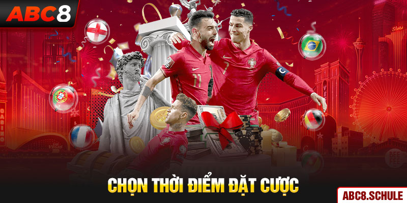 Chọn thời điểm đặt cược