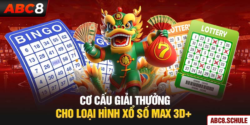 Cơ cấu giải thưởng cho loại hình xổ số max 3D+