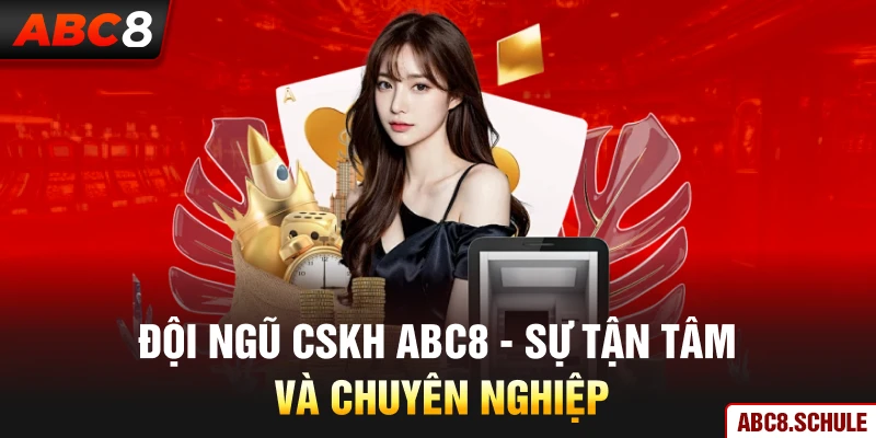 Đội ngũ CSKH ABC8 – Sự tận tâm và chuyên nghiệp