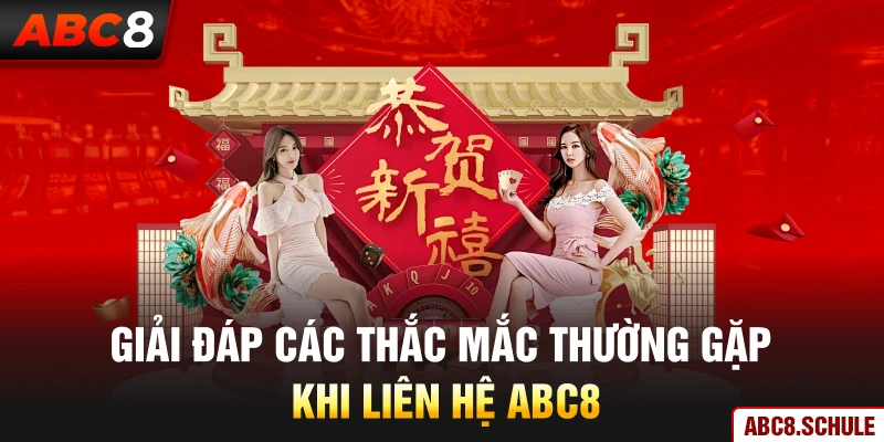 Giải đáp các thắc mắc thường gặp khi liên hệ ABC8