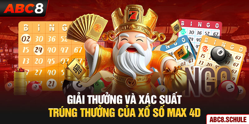 Giải thưởng và xác suất trúng thưởng của xổ số max 4D