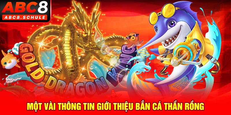 Một vài thông tin giới thiệu Bắn cá Thần Rồng