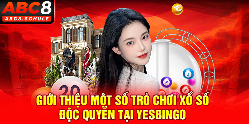 Giới thiệu một số trò chơi xổ số độc quyền đỉnh cao tại Yesbingo