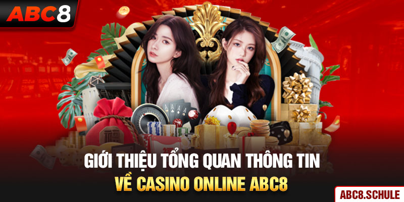 Giới thiệu tổng quan thông tin về casino online ABC8