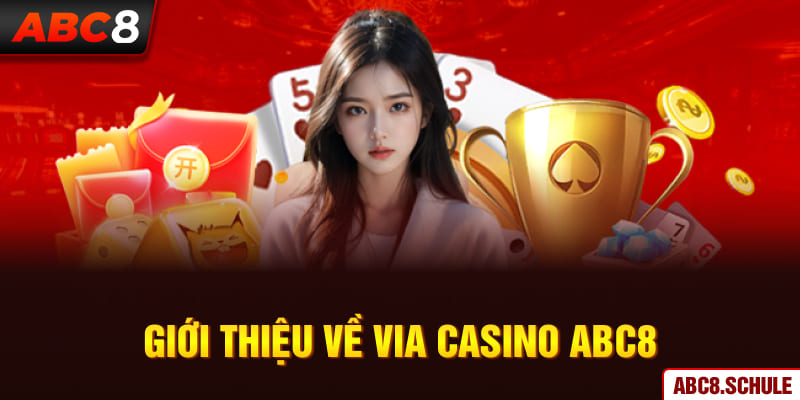 Giới thiệu về Via Casino ABC8