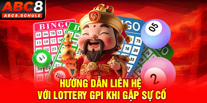 Hướng dẫn liên hệ với Lottery GPI khi gặp sự cố