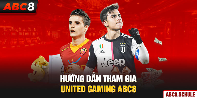 Hướng dẫn người mới tham gia United Gaming ABC8