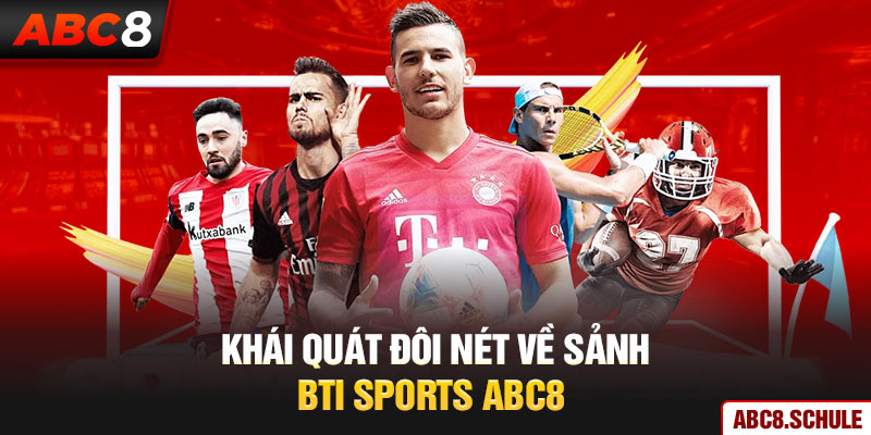 Khái quát đôi nét về sảnh Bti Sports ABC8