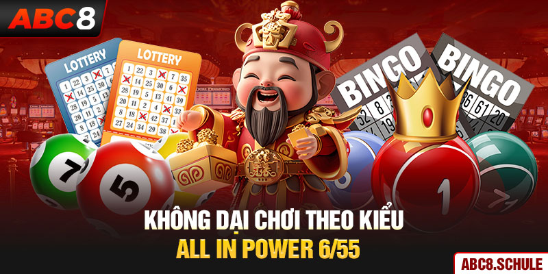 Không dại chơi theo kiểu all in power 6/55