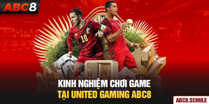 Kinh nghiệm chơi game tại United Gaming ABC8