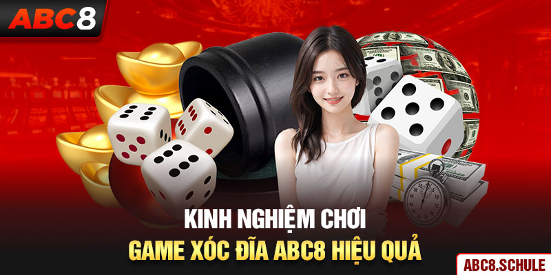 Kinh nghiệm chơi game xóc đĩa ABC8 hiệu quả