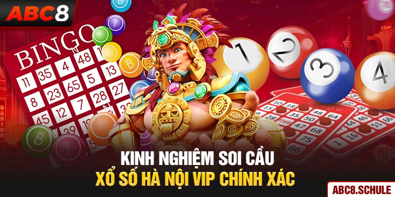 Kinh nghiệm soi cầu xổ số Hà Nội VIP chính xác