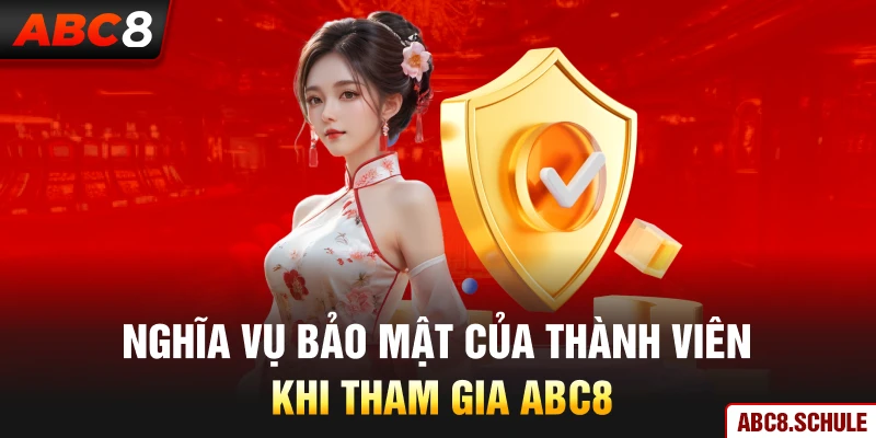 Nghĩa vụ bảo mật của thành viên khi tham gia ABC8