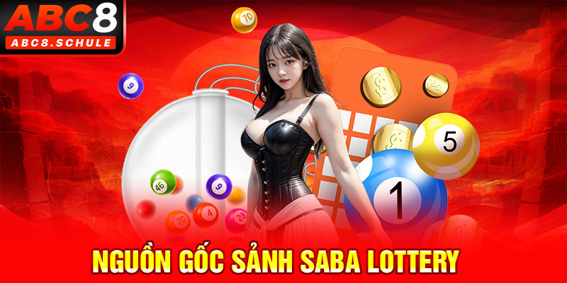 Nguồn gốc sảnh Saba Lottery