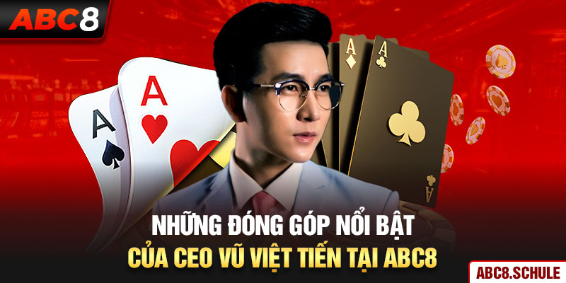 Những đóng góp nổi bật của CEO ABC8 Vũ Việt Tiến