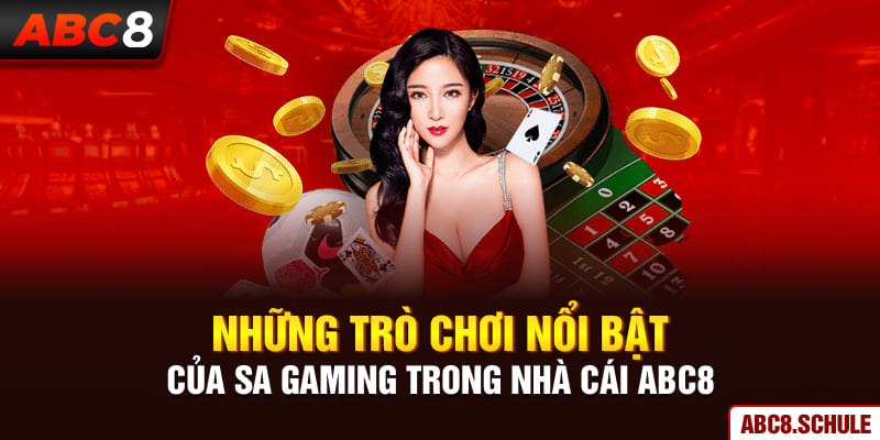 Những trò chơi nổi bật của SA Gaming ABC8