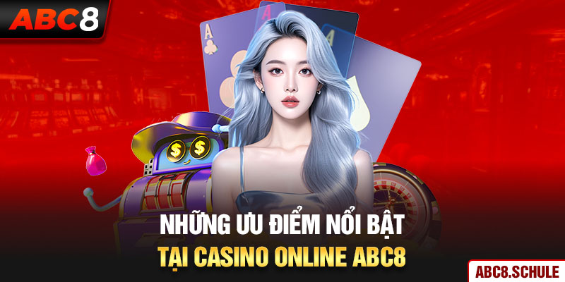 Những ưu điểm nổi bật tại casino online ABC8