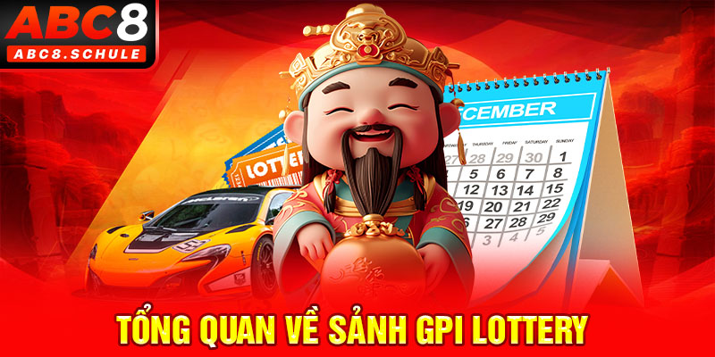 Tổng quan về sảnh GPI Lottery